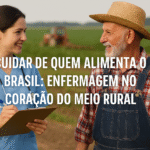 Cuidar de Quem Alimenta o Brasil : Os Desafios da Enfermagem nas Áreas Rurais